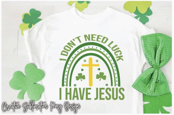 I Don't Need Luck I Have Jesus PNG