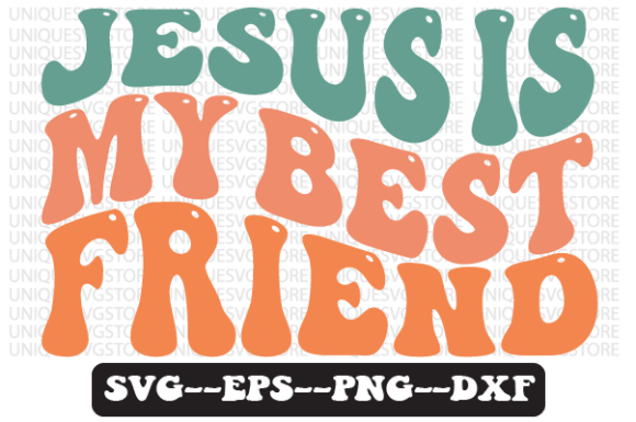 Jesus is My Best Friend Retro SVG Graphics for Crafts