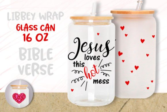 Jesus Loves This Hot Mess 16oz Glass Can Graphics Template