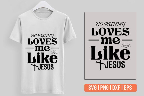 No Bunny Loves Me Like Jesus - Easter S Graphics and Crafts