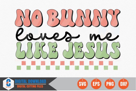 No Bunny Loves Me Like Jesus Retro Graphics & Crafts
