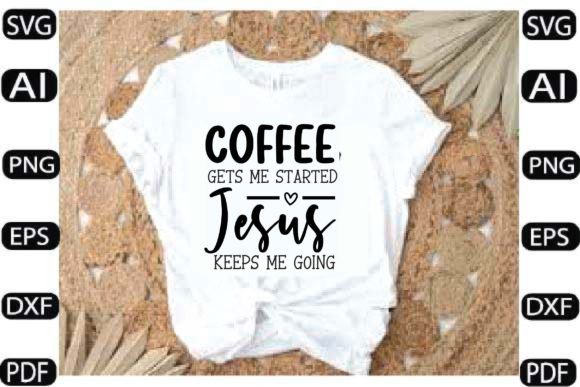 Offee Gets Me Started Jesus Keeps Me Goi Graphics and Crafts