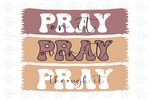Pray or It over It Through It Jesus: Graphics for Crafts & Branding